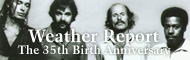 Weather Report The 35th Anniversary